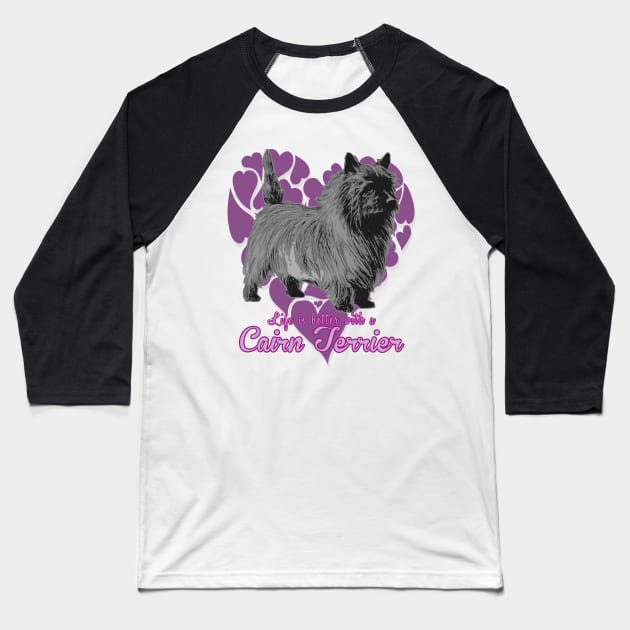 Life's Better with a Cairn Terrier! Especially for Cairn Terrier Dog Lovers! Baseball T-Shirt by rs-designs